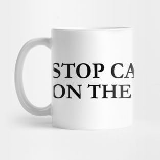 stop calling 911 on the culture Mug